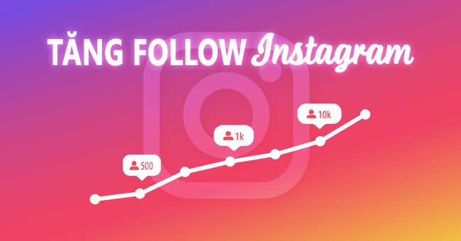 Tăng follow Instagram với 12 chiến thuật hiệu quả, mới nhất 2021