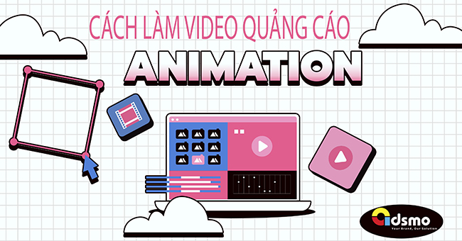 Làm video quảng cáo animation – thêm “gia vị” cho chiến dịch Video Marekting của doanh nghiệp