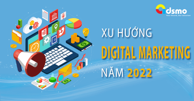 xu hướng digital marketing năm 2022