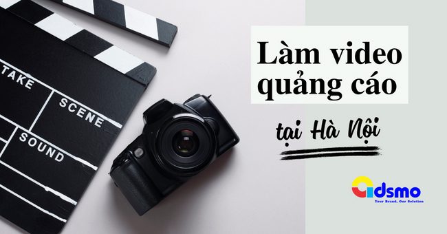 Dịch vụ làm video quảng cáo tại Hà Nội chuyên nghiệp - ADSMO