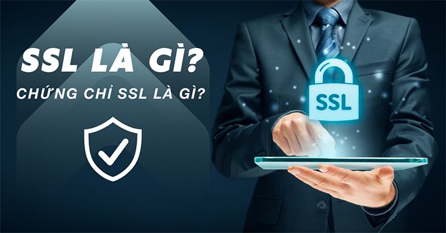 SSL là gì? Những điều cần biết về chứng chỉ bảo mật SSL